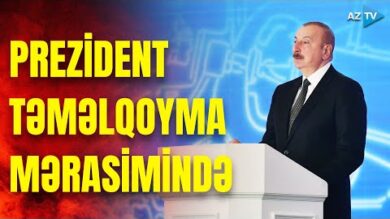 Müstəqillik dövrünün ən böyük İES-i - Prezident təməlqoyma mərasimində iştirak edib